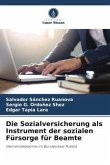 Die Sozialversicherung als Instrument der sozialen Fürsorge für Beamte