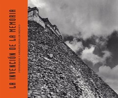 Cover La invención de la memoria : fotografía y arqueología en México