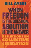 When Freedom Is the Question, Abolition Is the Answer (eBook, ePUB)