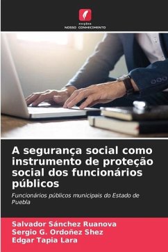 A segurança social como instrumento de proteção social dos funcionários públicos - Sánchez Ruanova, Salvador;Ordoñez Shez, Sergio G.;Tapia Lara, Edgar