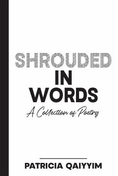 Shrouded In Words A Collection of Poetry - Qaiyyim, Patricia