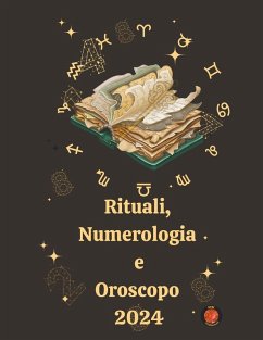 Rituali, Numerologia e Oroscopo 2024 - Rubi, Alina A; Rubi, Angeline A. Rituali, Numerologia e Oroscopo 2024 - Rubi, Alina A; Rubi, Angeline A.