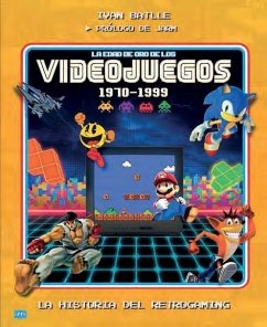 La Edad de Oro de Los Videojuegos 1970-1999 / The Golden Age of Video Games 1970-1999 - Batlle, Ivan