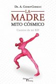 La Madre. Mito Cósmico La Madre. Mito Cósmico
