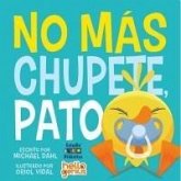 NO MAS CHUPETE, PATO NO MAS CHUPETE, PATO