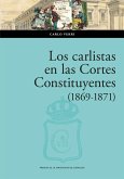 Los carlistas en las Cortes Constituyentes (1869-1871) Los carlistas en las Cortes Constituyentes (1869-1871)