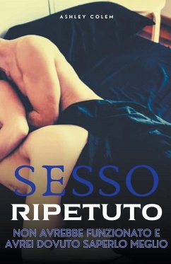 Sesso ripetuto - Colem, Ashley