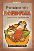 Guida Pratica per Principianti - Produzione della Kombucha - La Magia della Fermentazione