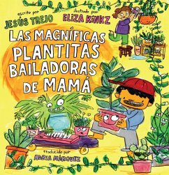 Cover Las Magníficas Plantitas Bailadoras de Mamá (Mamá's Magnificent Dancing Plantitas) (eBook, ePUB)