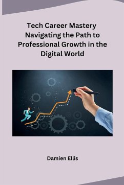 Tech Career Mastery Navigating the Path to Professional Growth in the Digital World - Damien Ellis