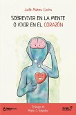 Sobrevivir en la mente o vivir en el corazón