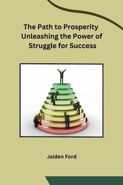 The Path to Prosperity Unleashing the Power of Struggle for Success - Jaiden Ford