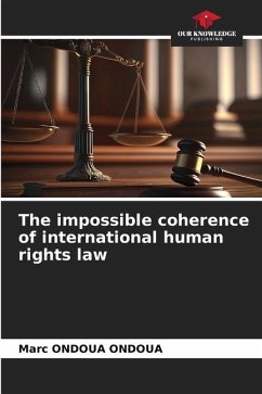 The impossible coherence of international human rights law - ONDOUA ONDOUA, Marc