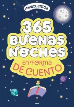 Minicuentos: 365 Buenas Noches En Forma de Cuento / Ministories: 365 Goodnights Told in Stories - Varios Autores