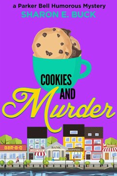 Cookies and Murder (Parker Bell Humorous Mystery, #7) (eBook, ePUB) - Buck, Sharon E.