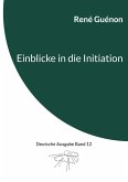 Einblicke in die Initiation (eBook, ePUB) Einblicke in die Initiation (eBook, ePUB)