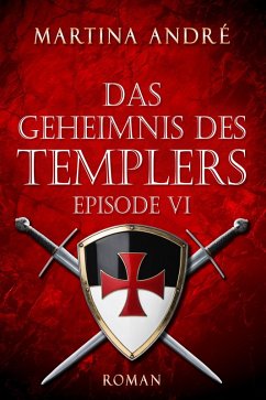 Das Geheimnis des Templers - Episode VI: Mitten ins Herz (Gero von Breydenbach 1) (eBook, ePUB) - André, Martina