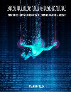 Conquering the Competition: Strategies for Standing Out in the Gaming Content Landscape (eBook, ePUB) - McCullen, Rian