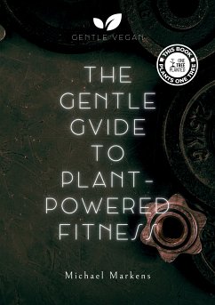 The Gentle Guide to Plant-Powered Fitness (eBook, ePUB) - Markens, Michael