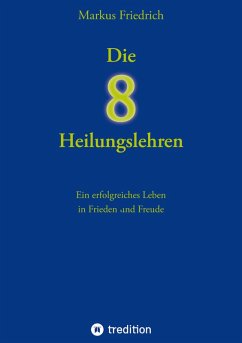 Die acht Heilungslehren (eBook, ePUB) - Friedrich, Markus