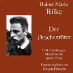 Rainer Maria Rilke: Der Drachentöter. Fünf Erzählungen (MP3-Download)
