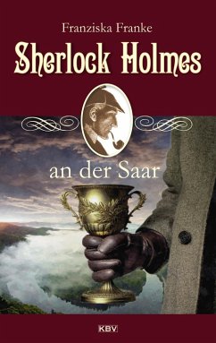 Sherlock Holmes an der Saar (eBook, ePUB) - Franke, Franziska