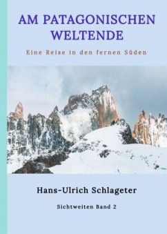 Am patagonischen Weltende - Schlageter, Hans-Ulrich