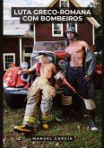 Luta Greco-Romana com Bombeiros