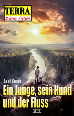 Terra - Science Fiction 09: Ein Junge, sein Hund und der Fluss (eBook, ePUB) - Kruse, Axel