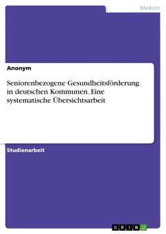 Seniorenbezogene Gesundheitsförderung in deutschen Kommunen. Eine systematische Übersichtsarbeit (eBook, PDF)