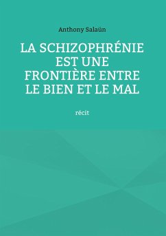 La schizophrénie est une frontière entre le bien et le mal (eBook, ePUB)