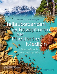 Heilsubstanzen und Rezepturen der Tibetischen Medizin (eBook, ePUB) - Dunkenberger, Thomas