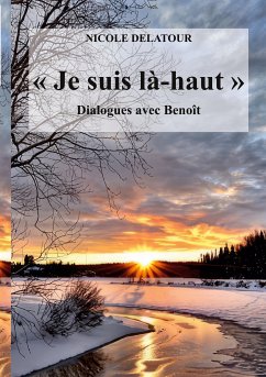 "Je suis là-haut", Dialogues avec Benoît (eBook, ePUB)