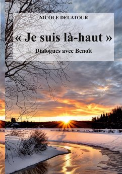 &quote;Je suis là-haut&quote;, Dialogues avec Benoît (eBook, ePUB)