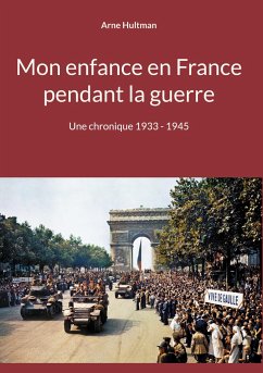 Mon enfance en France pendant la guerre - Hultman, Arne