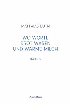 Wo Worte Brot waren und warme Milch - Buth, Matthias