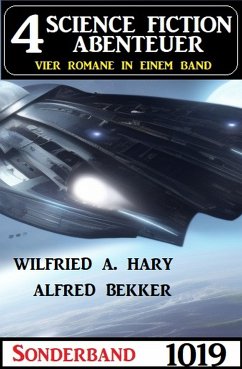 4 Science Fiction Abenteuer Sonderband 1019 (eBook, ePUB) - Hary, Wilfried A.; Bekker, Alfred