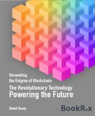 Unraveling the Enigma of Blockchain: The Revolutionary Technology Powering the Future (eBook, ePUB)