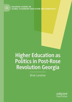 Higher Education as Politics in Post-Rose Revolution Georgia (eBook, PDF) - Lanahan, Brian