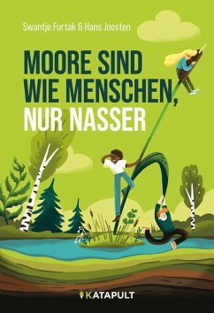 Moore sind wie Menschen, nur nasser - Furtak, Swantje;Joosten, Hans