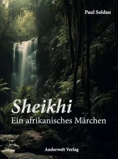 Sheikhi - Ein afrikanisches Märchen - Soldan, Paul