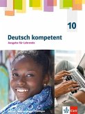 Deutsch kompetent 10. Ausgabe für Lehrende mit Onlineangebot Klasse 10. Ausgabe Sachsen, Sachsen-Anhalt und Thüringen Gymnasium