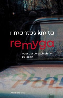 Remyga oder Der Versuch ehrlich zu leben - Kmita, Rimantas