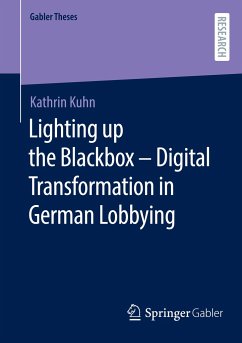 Lighting up the Blackbox ¿ Digital Transformation in German Lobbying - Kuhn, Kathrin