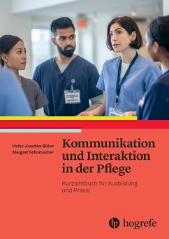 Kommunikation und Interaktion in der Pflege - Büker, Heinz-Joachim;Schumacher, Margret