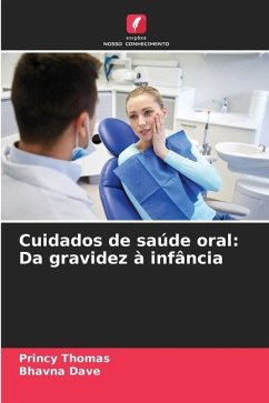 Cuidados de saúde oral: Da gravidez à infância - Thomas, Princy;Dave, Bhavna