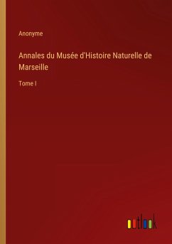 Annales du Musée d'Histoire Naturelle de Marseille - Anonyme