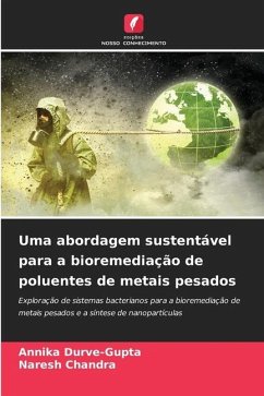 Uma abordagem sustentável para a bioremediação de poluentes de metais pesados - Durve-Gupta, Annika;Chandra, Naresh