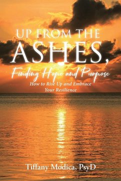 Up from the Ashes, Finding Hope and Purpose - Psyd, Tiffany Modica