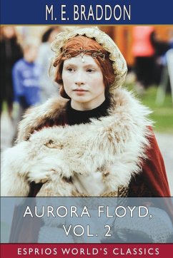 Aurora Floyd, Vol. 2 (Esprios Classics) - Braddon, M. E.